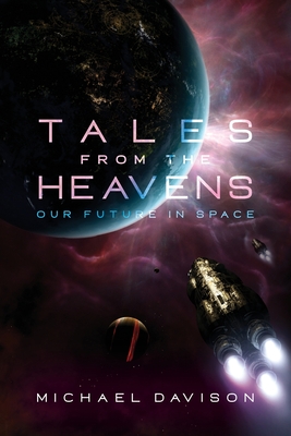 Tales from the Heavens: Our future in space - Michael Davison