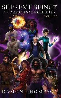 Supreme Beingz III: Aura of Invincibility Volume 3 - Damon Thompson