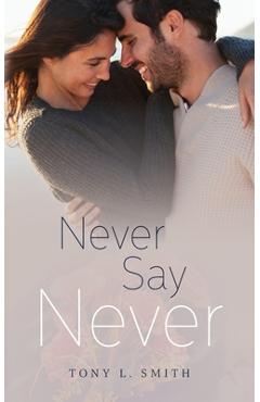 Poza produsului Never Say Never - Tony L. Smith