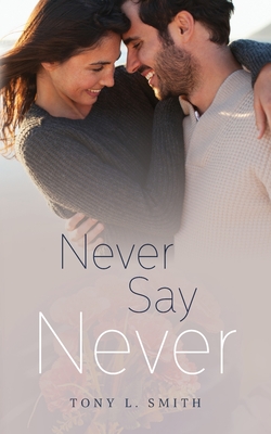 Never Say Never - Tony L. Smith