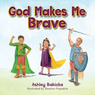 God Makes Me Brave - Ashley Babicka