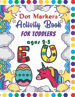 Dot Markers Activity Book For Toddlers Ages 2-5: Dot Markers Activity Book ABC Animals Easy Guided Big Dots For Toddlers Ages 2-5, Dot Markers Activit - Coloring Books World