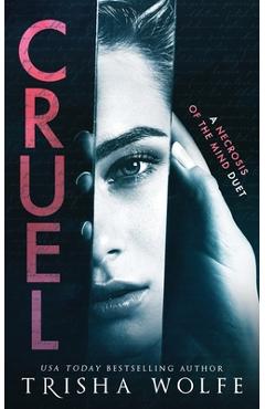Coperta cărții 'Cruel: (A Necrosis of the Mind Duet 1) - Trisha Wolfe'