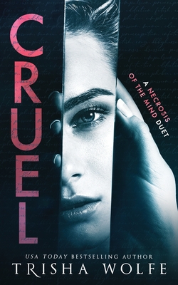 Cruel: (A Necrosis of the Mind Duet 1) - Trisha Wolfe