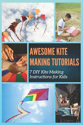 Coperta cărții 'Awesome Kite Making Tutorials: 7 DIY Kite Making Instructions for Kids - Christine Mosley'