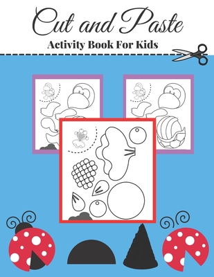 cut and paste activity book for kids: A fun cut out and glue scissor skill workbook for preschool and kindergarten kids. - Bright Start Publishing