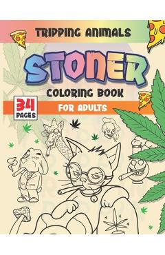 Coperta cărții 'Stoner Coloring Book For Adults: Tripping Animals & Psychedelic Designs - Sara Salson'
