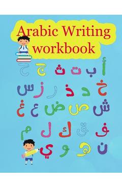 Coperta cărții 'Arabic Writing workbook: Arabic Alphabet letters Practice Handwriting WorkBook for kids, Preschool, Kindergarten, and'