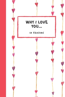 Why I Love you 50 Reasons: Fill in the Blank Book, Soft Matt Cover, Romantic Valentines Day Gift, Personalized Gift, Couples Journal - Dreamers Journals &. Books