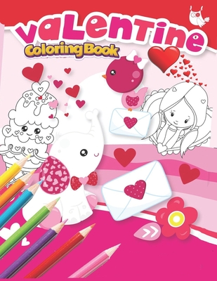 Valentine Coloring book: A fun Coloring Activity for kids Cute and Fun Love Filled Images Hearts, Sweets, Cherubs, Unicorn, Cute Animals and Mo - Ikram Tansh