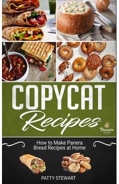Coperta cărții 'Copycat Recipes: How to Make Panera Bread Recipes at Home - Patty Stewart'