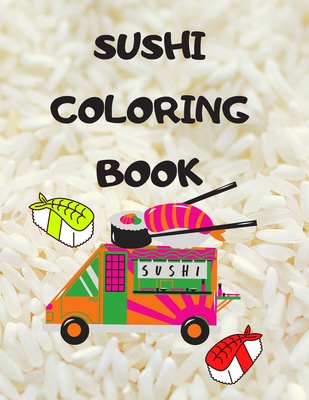 Sushi Coloring Book: Japanese rolls and meals coloring pages Japanese Gift for children passionate about Japan culture - Velvet Owl Stationery