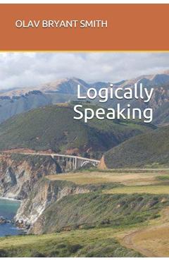 Poza produsului Logically Speaking - Olav Bryant Smith