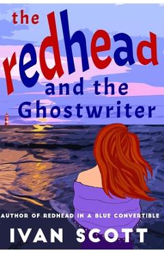 The Redhead and the Ghostwriter - Ivan Scott