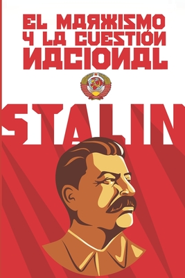 El marxismo y la cuestión nacional: (Edición completa y revisada) - Iósif Stalin