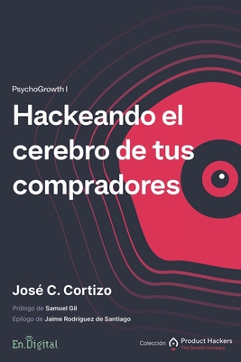 Hackeando el cerebro de tus compradores: PsychoGrowth I - Samuel Gil