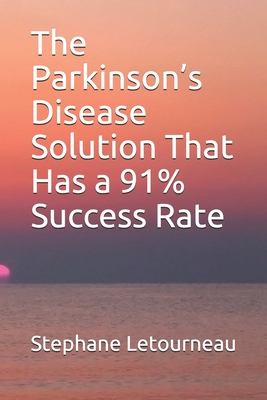 The Parkinson's Disease Solution That Has a 91% Success Rate - Stephane Letourneau