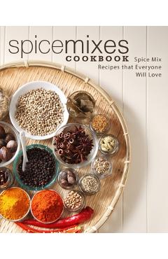 Poza produsului Spice Mixes Cookbook: Spice Mix Recipes that Everyone Will Love (2nd Edition) - Booksumo Press