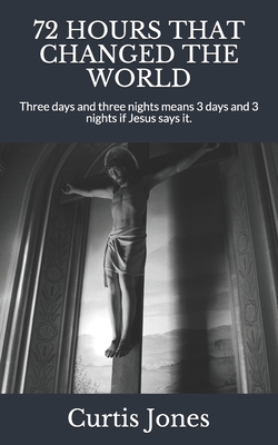 Coperta cărții '72 Hours That Changed the World: Three days and three nights means 3 days and 3 nights if Jesus says it. - Vickie'