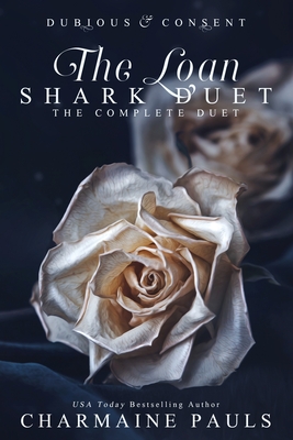 The Loan Shark Duet: Dubious (Book 1) & Consent (Book 2) - Charmaine Pauls