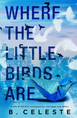 Where the Little Birds Are - B. Celeste