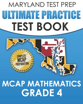 MARYLAND TEST PREP Ultimate Practice Test Book MCAP Mathematics Grade 4: Includes 8 Complete MCAP Mathematics Practice Tests - M. Hawas