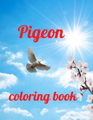 Pigeon coloring book: A Coloring Book of 35 Unique Stress Relief pigeon Coloring Book Designs Paperback - Annie Marie