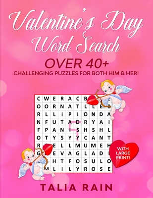 Valentine's Day Word Search: Over 40+ Challenging Valentine Themed Puzzles for Both Him & Her! (With Large Print!) - Talia Rain