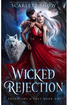 Coperta cărții 'Wicked Rejection: A Dark Rejected Mates Romance - Scarlett Snow'