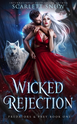 Coperta cărții 'Wicked Rejection: A Dark Rejected Mates Romance - Scarlett Snow'