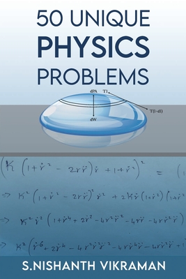 50 Unique Physics Problems: With Solutions - Manasa Muthukumar