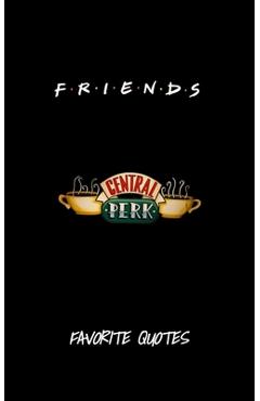 Poza produsului Friends - Favorite Quotes From The Show: Including Pictures - Dimitria Angelova