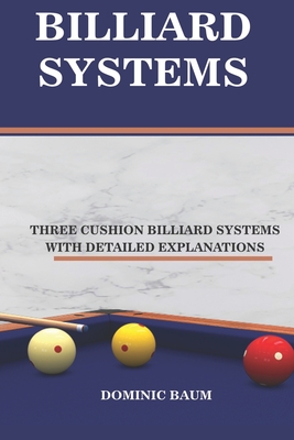 Billiard Systems: Three Cushion Billiard Systems - Dominic Baum