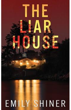 Coperta cărții 'The Liar House: A gripping domestic thriller with a killer twist - Emily Shiner'