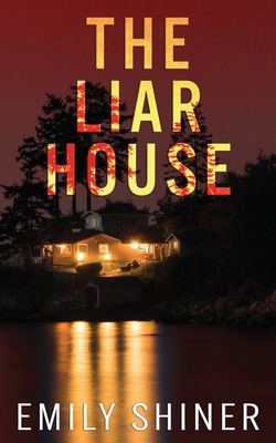 Coperta cărții 'The Liar House: A gripping domestic thriller with a killer twist - Emily Shiner'