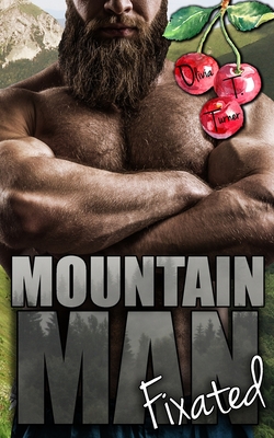 Mountain Man Fixated - Olivia T. Turner