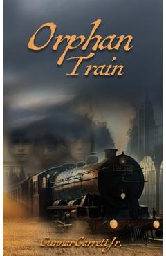 Coperta cărții 'Orphan Train - Gunnar E. Garrett'