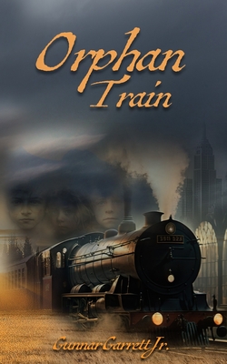 Coperta cărții 'Orphan Train - Gunnar E. Garrett'