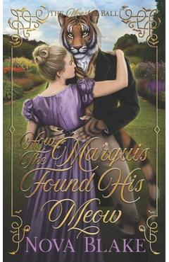 Coperta cărții 'How The Marquis Found His Meow: A Regency Monster Romance - Nova Blake'