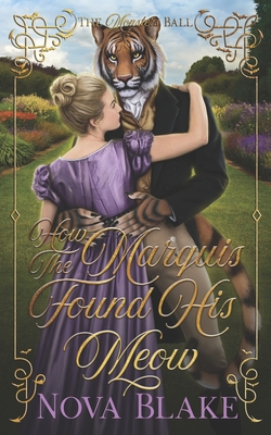 Coperta cărții 'How The Marquis Found His Meow: A Regency Monster Romance - Nova Blake'