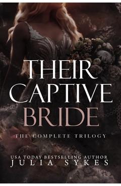 Coperta cărții 'Their Captive Bride: The Complete Trilogy - Julia Sykes'