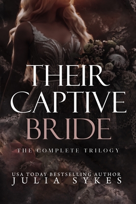 Their Captive Bride: The Complete Trilogy - Julia Sykes