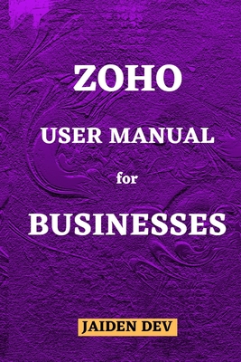 Zoho User Manual for Businesses - Jaiden Dev