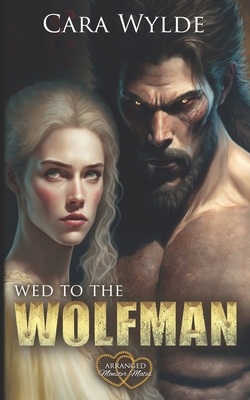 Wed to the Wolfman - Cara Wylde
