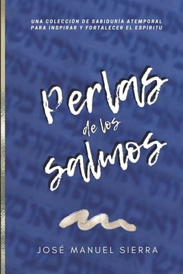 Coperta cărții 'Perlas de los Salmos: Una colección de sabiduría atemporal para inspirar y fortalecer el espíritu - Sarai Fernández'