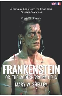 Coperta cărții 'Frankenstein (Translated): English - French Bilingual Edition - Lingo Libri'