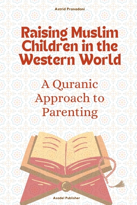 Coperta cărții 'Raising Muslim Children in the Western World: A Quranic Approach to Parenting - Andy Ismail'