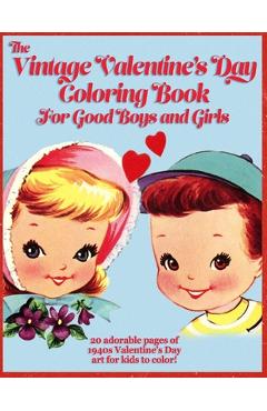 Coperta cărții 'The Vintage Valentine's Day Coloring Book for Good Boys and Girls - More Art'