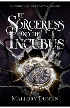Coperta cărții 'The Sorceress and the Incubus - Mallory Dunlin'