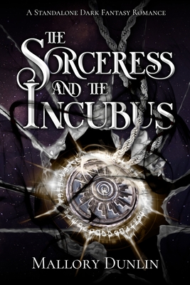 The Sorceress and the Incubus - Mallory Dunlin